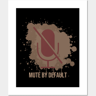 Mute by default Posters and Art